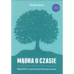 MĄDRA O CZASIE ODPOWIEDZI NA WAŻNE PYTANIA DOTYCZĄCE RODZINY Denise Glenn - Sic!