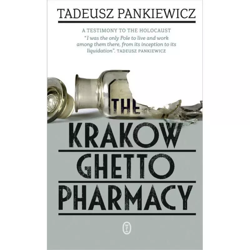 THE KRAKOW GHETTO PHARMACY Tadeusz Pankiewicz - Wydawnictwo Literackie