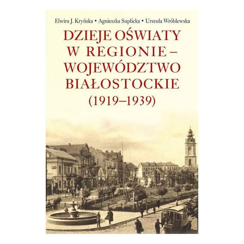 DZIEJE OŚWIATY W REGIONIE - WOJEWÓDZTWO BIAŁOSTOCKIE (1919-1939) - Aspra