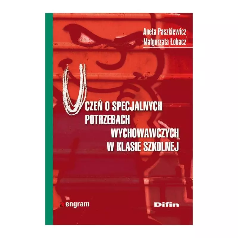 UCZEŃ O SPECJALNYCH POTRZEBACH WYCHOWAWCZYCH W KLASIE SZKOLNEJ Aneta Paszkiewicz - Difin