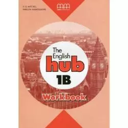 THE ENGLISH HUB 1B WORKBOOK Marileni Malkogianni, H. Q. Mitchell - MM Publications