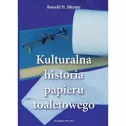 KULTURALNA HISTORIA PAPIERU TOALETOWEGO Ronald Blumen - DK MEDIA