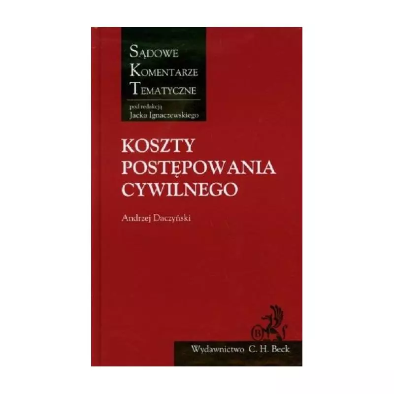 KOSZTY POSTĘPOWANIA CYWILNEGO Andrzej Daczyński - C.H. Beck