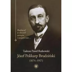 JÓZEF POLIKARP BRUDZIŃSKI (1874-1917) BUDOWAŁ W DNIACH ZAMĘTU I ZWĄTPIENIA…Tadeusz Rutkowski - Wydawnictwa Uniwersytet...