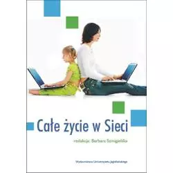 CAŁE ŻYCIE W SIECI Barbara Szmigielska - Wydawnictwo Uniwersytetu Jagiellońskiego