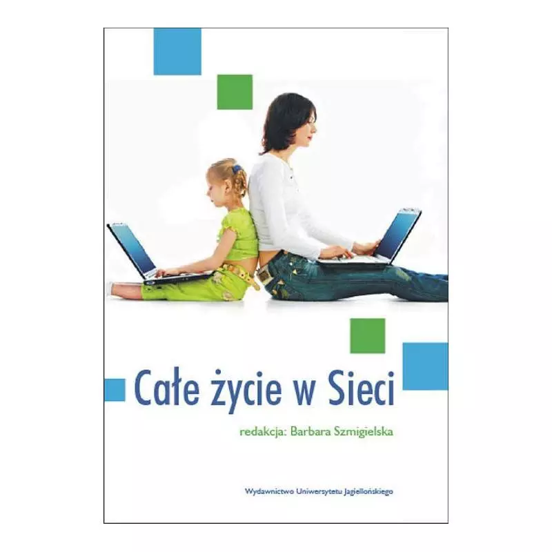 CAŁE ŻYCIE W SIECI Barbara Szmigielska - Wydawnictwo Uniwersytetu Jagiellońskiego