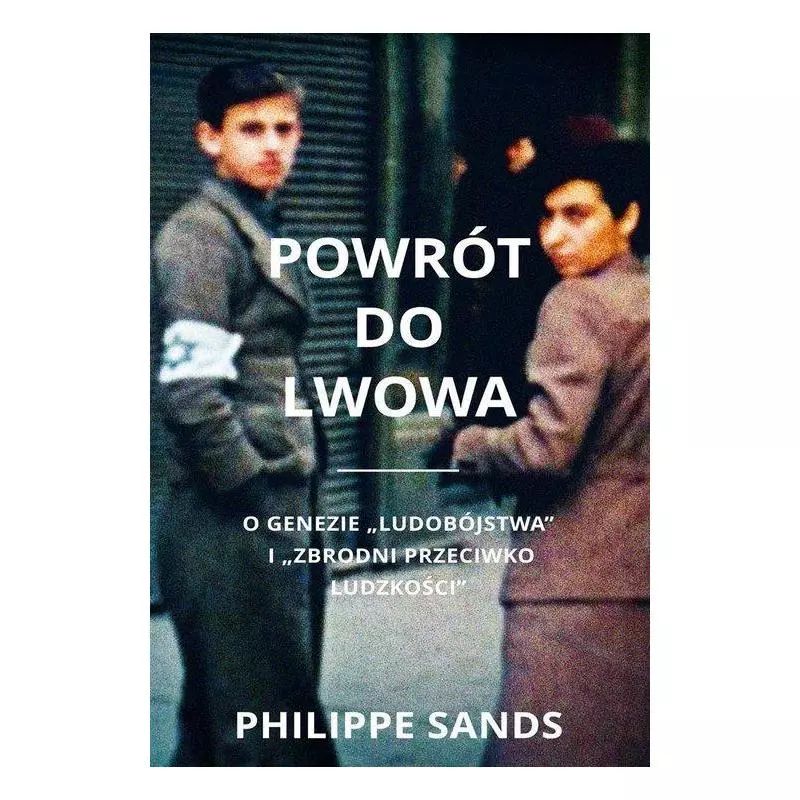 POWRÓT DO LWOWA O GENEZIE LUDOBÓJSTWA I ZBRODNI PRZECIWKO LUDZKOŚCI Philippe Sands - Aspra