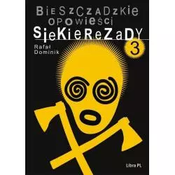 BIESZCZADZKIE OPOWIEŚCI SIEKIEREZADY 3 Rafał Dominik - Libra Pl
