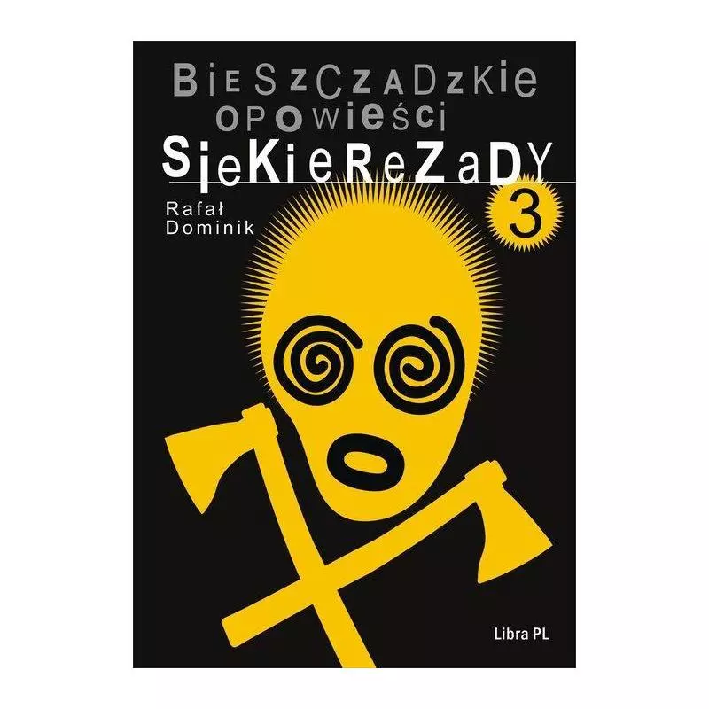 BIESZCZADZKIE OPOWIEŚCI SIEKIEREZADY 3 Rafał Dominik - Libra Pl