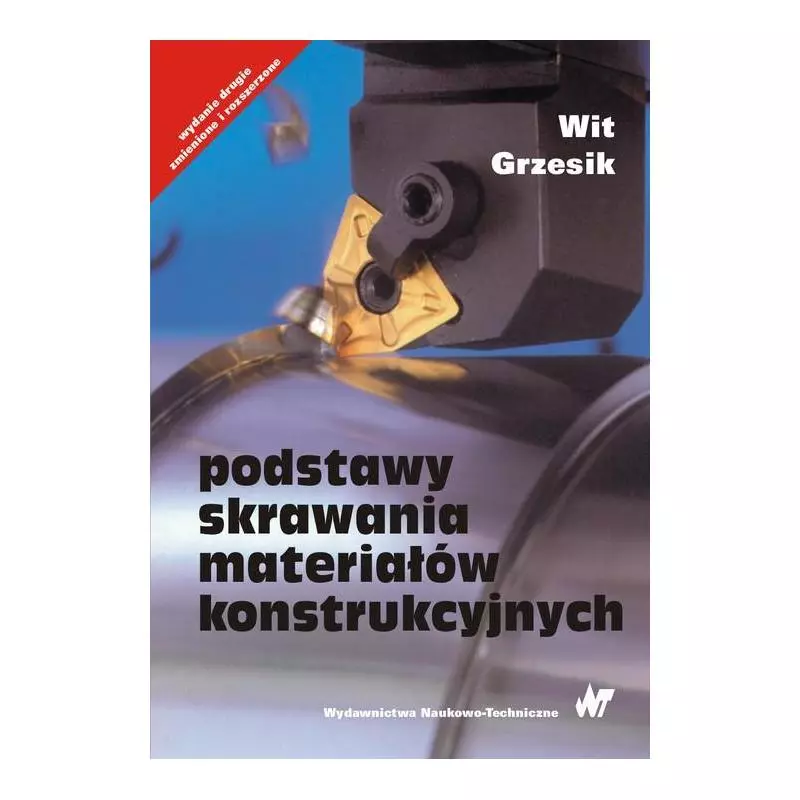 PODSTAWY SKRAWANIA MATERIAŁÓW KONSTRUKCYJNYCH Wit Grzesik - WNT