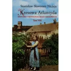 KRESOWA ATLANTYDA 8 HISTORIA I MITOLOGIA MIAST KRESOWYCH Stanisław Nicieja - Wydawnictwo MS