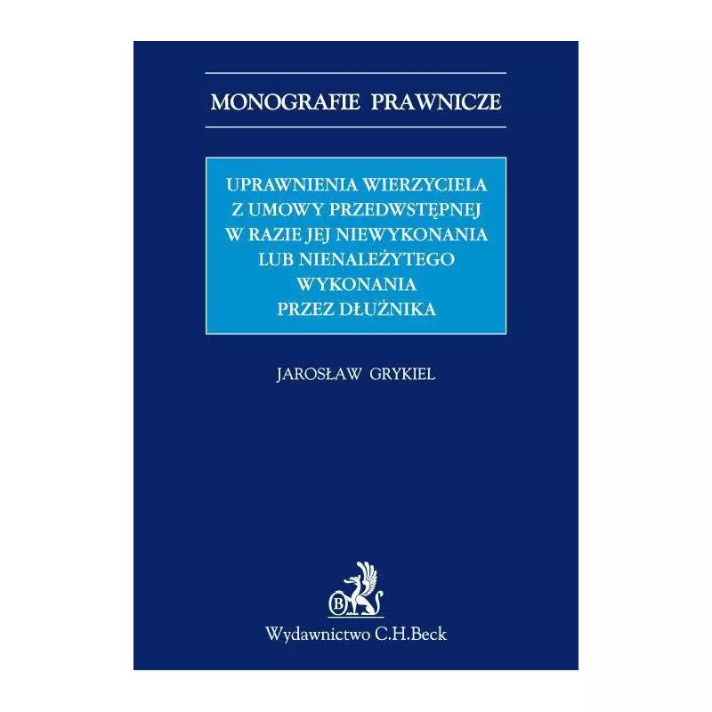 UPRAWNIENIA WIERZYCIELA Z UMOWY PRZEDWSTĘPNEJ W RAZIE JEJ NIEWYKONANIA LUB NIENALEŻYTEGO WYKONANIA Jarosław Grykiel - C.H....