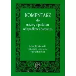 KOMENTARZ DO USTAWY O PODATKU OD SPADKÓW I DAROWIZN Artur Krukowski - Oficyna Prawa Polskiego