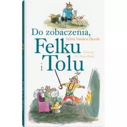 DO ZOBACZENIA FELKU I TOLU 3+ Sylvia Vanden Heede - Dwie Siostry