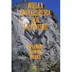 WIELKA ENCYKLOPEDIA GÓR I ALPINIZMU Małgorzata Kiełkowska, Jan Kiełkowski - Stapis