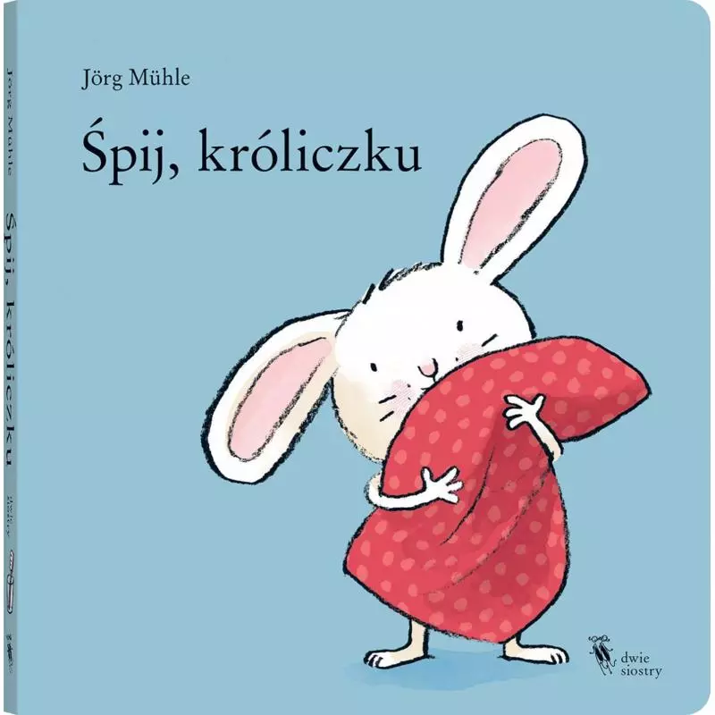 ŚPIJ, KRÓLICZKU Jorg Muhle - Dwie Siostry