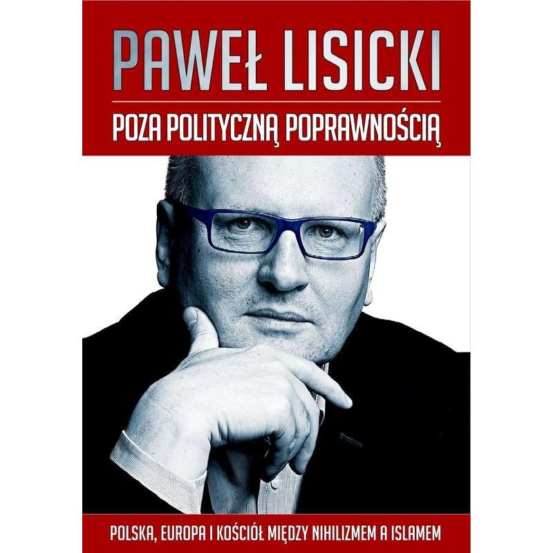 POZA POLITYCZNĄ POPRAWNOŚCIĄ PAWEŁ LISICKI