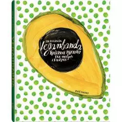 VEGANBANDA ROŚLINNE PRZEPISY DLA MAŁYCH I DUŻYCH 15+
