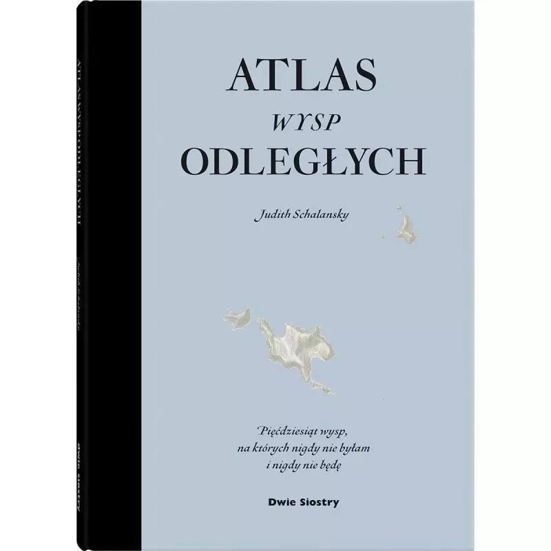 ATLAS WYSP ODLEGŁYCH 15+ Judith Schalansky - Dwie Siostry