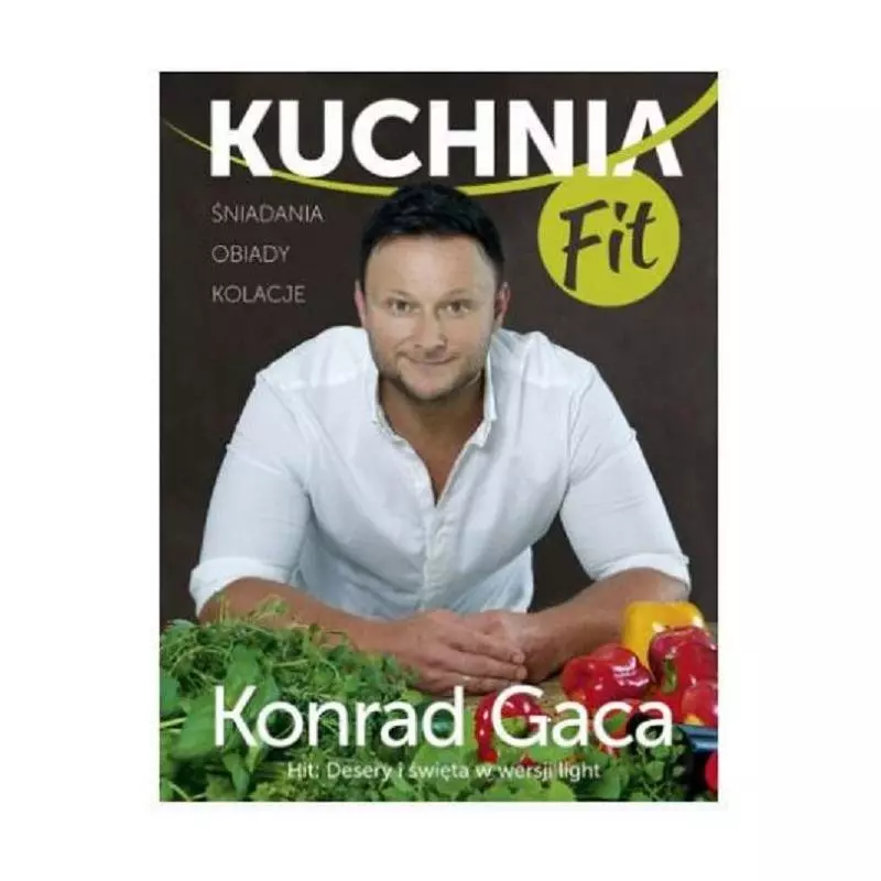 KUCHNIA FIT Z KONRADEM GACĄ Konrad Gaca - Burda Książki