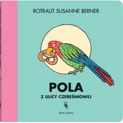 POLA Z ULICY CZEREŚNIOWEJ Susanne Rotraut - Dwie Siostry