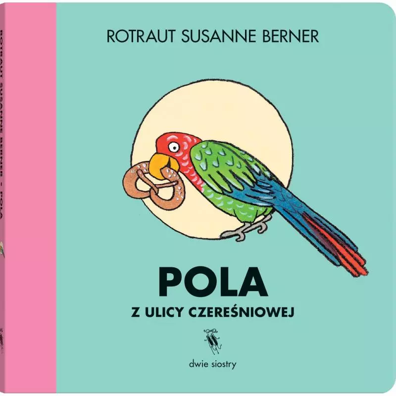 POLA Z ULICY CZEREŚNIOWEJ Susanne Rotraut - Dwie Siostry