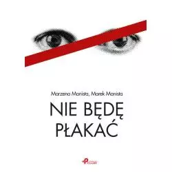 NIE BĘDĘ PŁAKAĆ Marzena Manista - Poligraf