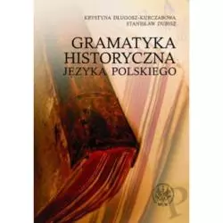 GRAMATYKA HISTORYCZNA JĘZYKA POLSKIEGO Krystyna Długosz-Kurczabowa - Wydawnictwa Uniwersytetu Warszawskiego
