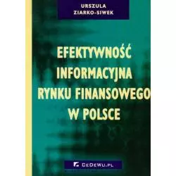 EFEKTYWNOŚĆ INFORMACYJNA RYNKU FINANSOWEGO W POLSCE Urszula Ziarko-Siwek - CEDEWU