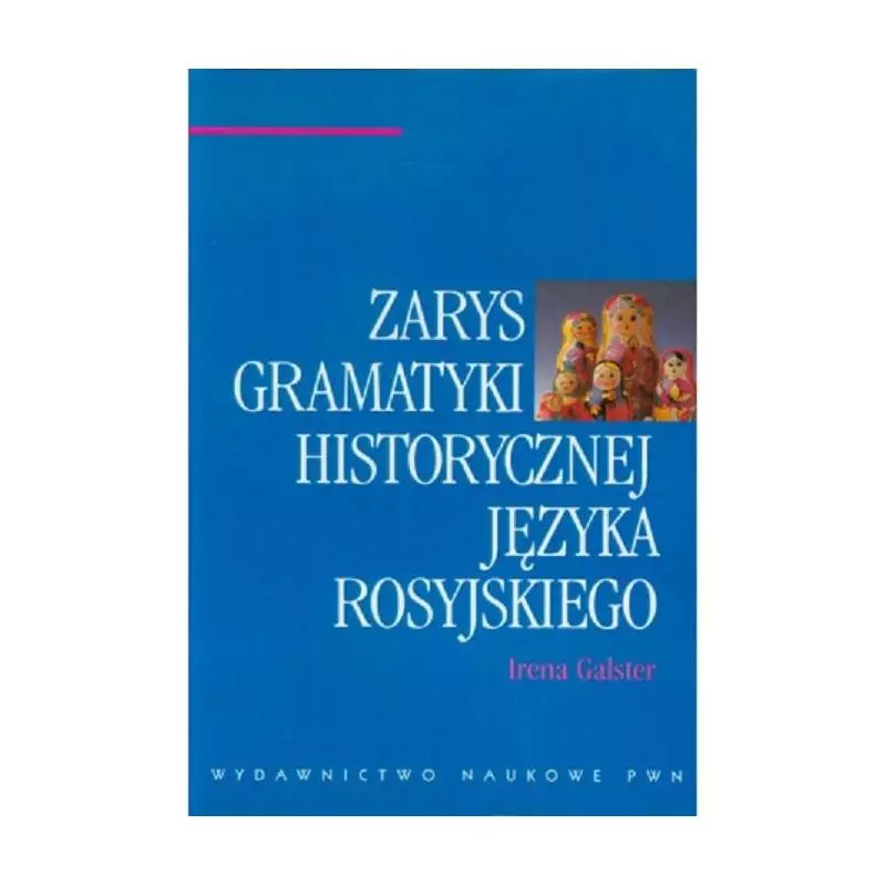 ZARYS GRAMATYKI HISTORYCZNEJ JĘZYKA ROSYJSKIEGO Irena Galster - PWN