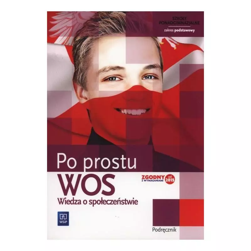 WOS PO PROSTU PODRĘCZNIK ZAKRES PODSTAWOWY Janusz Żmijski, Marek Grondas - WSiP