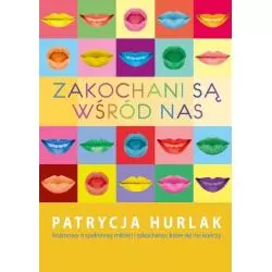 ZAKOCHANI SĄ WŚRÓD NAS Patrycja Hurlak - Świat Książki