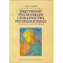 EFEKTYWNOŚĆ PSYCHOTERAPII I PORADNICTWA PSYCHOLOGICZNEGO Mick Cooper - Instytut Psychologii Zdrowia PTP