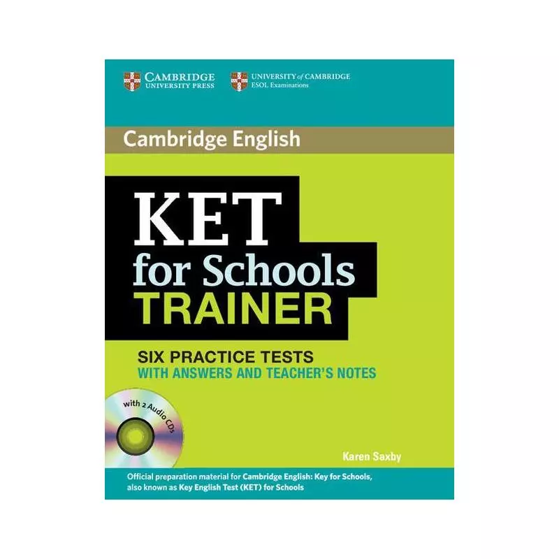 KET FOR SCHOOLS TRAINER PRACTICE TESTS WITH ANSWERS + 2CD Saxby Karen - Cambridge University Press
