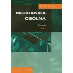 MECHANIKA OGÓLNA 2 DYNAMIKA Jerzy Leyko - Wydawnictwo Naukowe PWN