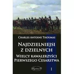 NAJDZIELNIEJSI Z DZIELNYCH 1 WIELCY KAWALERZYŚCI PIERWSZEGO CESARSTWA Charles Thoumas - Napoleon V