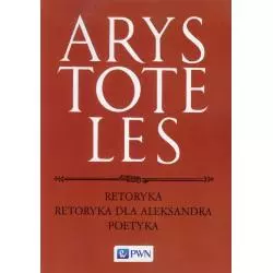 RETORYKA RETORYKA DLA ALEKSANDRA POETYKA Arystoteles - Wydawnictwo Naukowe PWN
