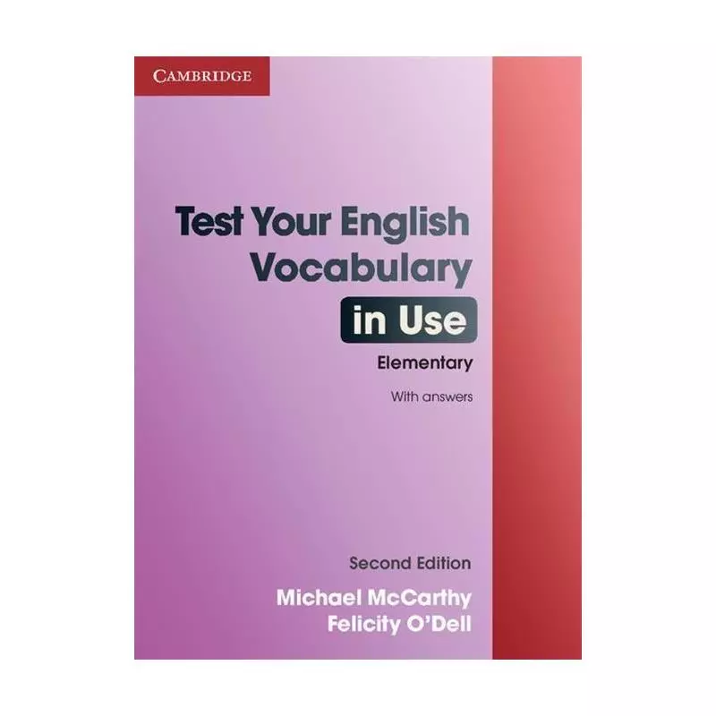 TEST YOUR ENGLISH VOCABULARY IN USE ELEMENTARY WITH ANSWERS Michael McCarthy, Felicity ODell - Cambridge University Press