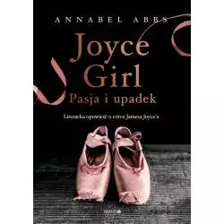 JOYCE GIRL PASJA I UPADEK LITERACKA OPOWIEŚĆ O CÓRCE JAMESA JOYCEA Annabel Abbs - Mando
