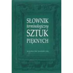 SŁOWNIK TERMINOLOGICZNY SZTUK PIĘKNYCH - PWN