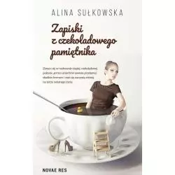 ZAPISKI Z CZEKOLADOWEGO PAMIĘTNIKA Alina Sułkowska - Novae Res