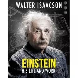 EINSTEIN THE MAN, THE GENIUS AND THE THEORY OF RELATIVITY Walter Isaacson - Świat Książki