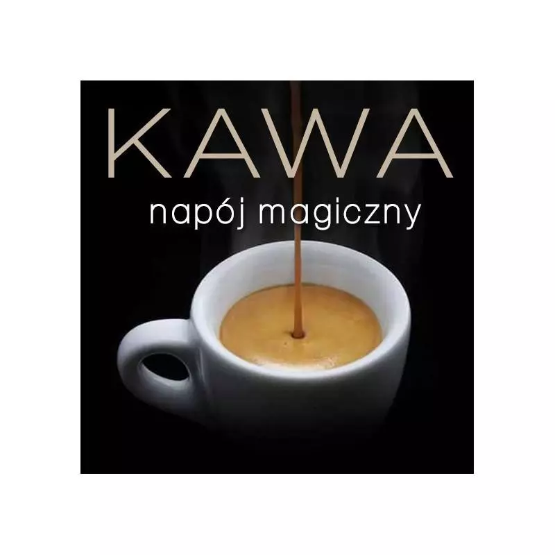 KAWA NAPÓJ MAGICZNY Marta Kierył - Buchmann