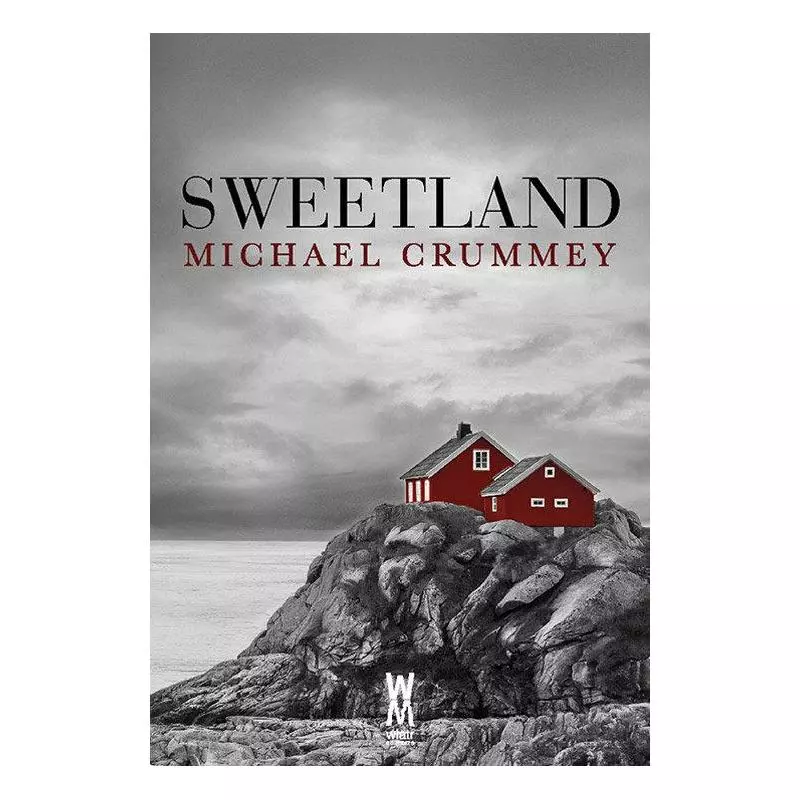 SWEETLAND Michael Crummey - Wiatr Od Morza