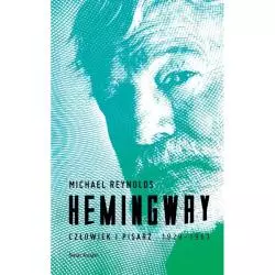 HEMINGWAY CZŁOWIEK I PISARZ 1929-1961 Michael Reynolds - Świat Książki