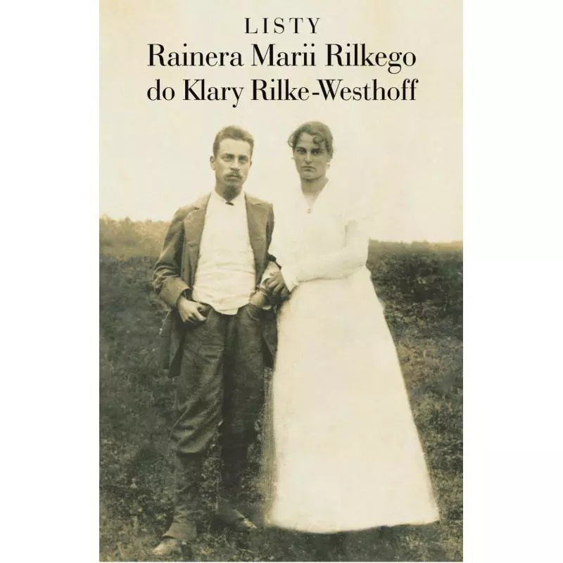 LISTY RAINERA MARII RILKEGO DO KLARY RILKE-WESTHOFF Tomasz Ososiński - słowo/obraz terytoria