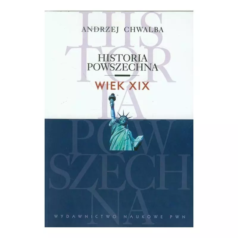 WIEK XIX HISTORIA POWSZECHNA Andrzej Chwalba - PWN