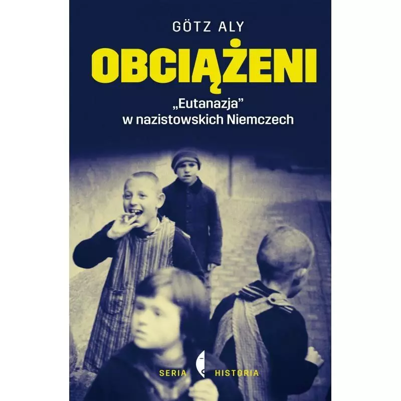 OBCIĄŻENI. EUTANAZJA W NAZISTOWSKICH NIEMCZECH Aly Gotz - Czarne