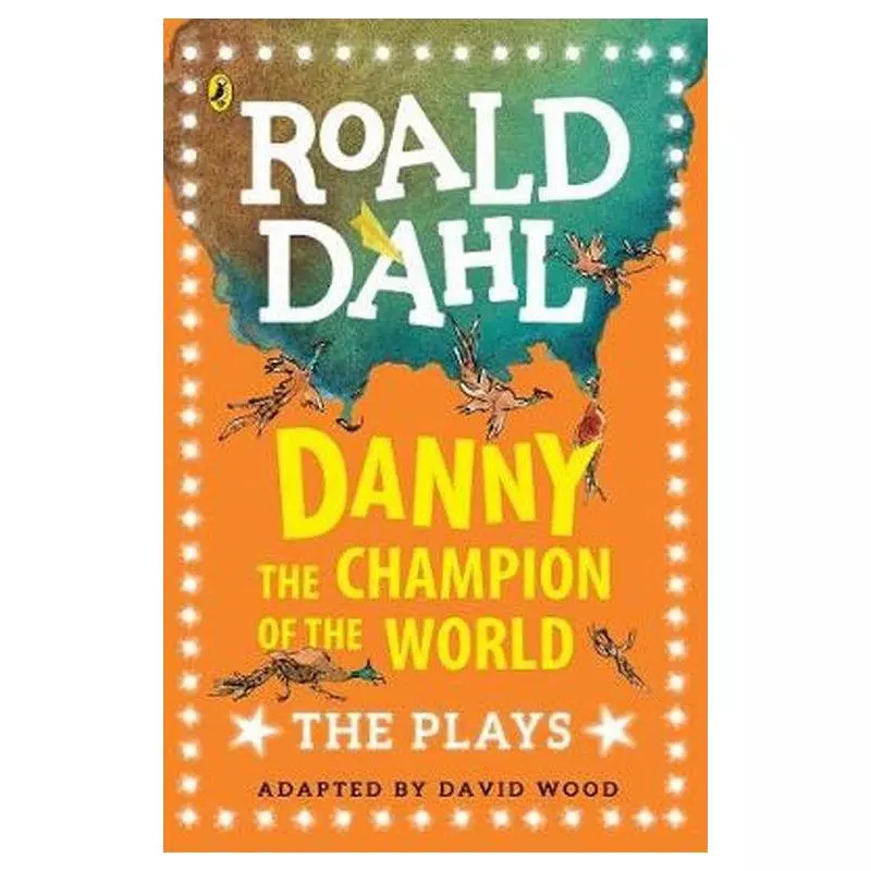 DANNY THE CHAMPION OF THE WORLD THE PLAYS Dahl Roald - Penguin Books
