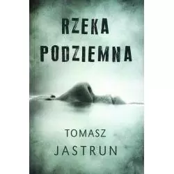 RZEKA PODZIEMNA Tomasz Jastrun - Czarna Owca